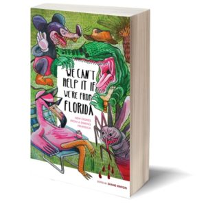 <b>We Can't Help It If We're From Florida</b> | Shane Hinton (ed.)